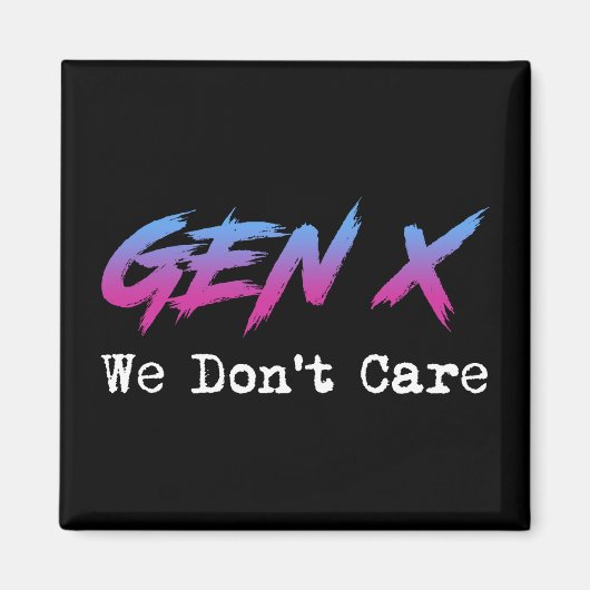 Aimant Gen X - We Don't Care (Devant)