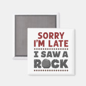 Aimant Géologie Rockhound Désolé Je suis en retard J'ai v (Recto/Verso)