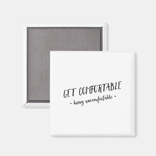Aimant Get Comfortable Being Uncomfortable Insrational Mo (Recto/Verso)