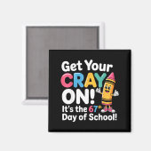 Aimant Get Your Cray On It's The 67 Th Day Of School 67 M (Recto/Verso)