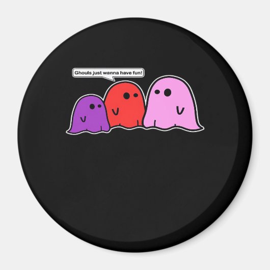 Aimant Ghouls Veut Juste Avoir Un Slogan Classique Amusan (Devant)