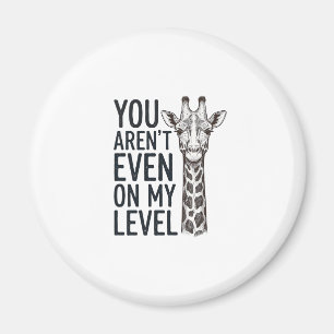 Aimant Girafe Drôle Vous N'Êtes Même Pas à Mon Niveau T-S