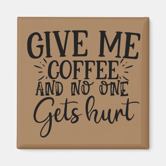 Aimant Give me coffee and no one gets hurt   (Devant)