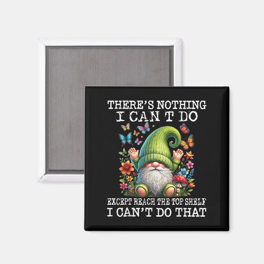 Aimant Gnome There's Nothing I Can't Do Except Reach The (Recto/Verso)