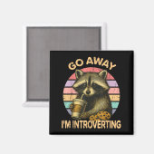 Aimant Go Away I'm Introverting Funny Raccoon Sarcastic (Recto/Verso)