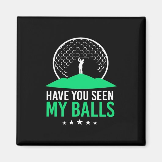 Aimant Golfer Avez-Vous Vu Mes Boules (Devant)