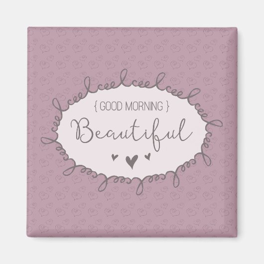 Aimant Good Morning Beautiful Inspirational (Devant)
