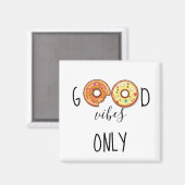 Aimant Good Vibes uniquement //Donuts (Recto/Verso)