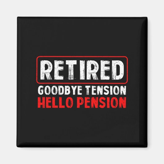 Aimant Goodbye Tension Hello Pension Funny Retirement 202 (Devant)