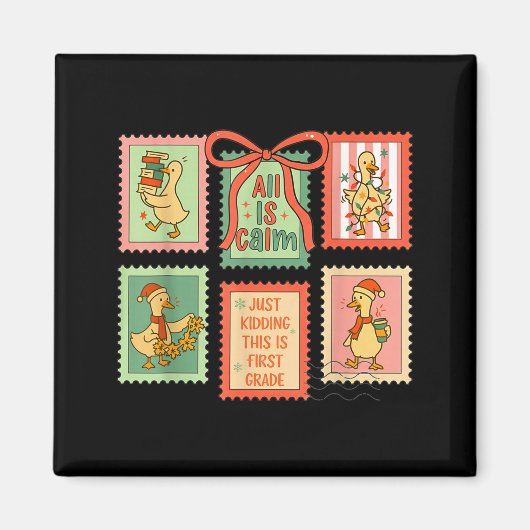 Aimant Goose All Is Calm Just Kidding This Is First Grade (Devant)