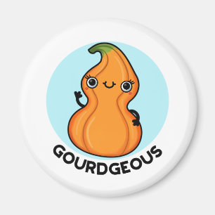 Aimant Gourd geous Funny Gourd Veggie Pun