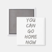 Aimant Gravity Apparel _ You Can Go Home Now _ Uni-adults (Recto/Verso)