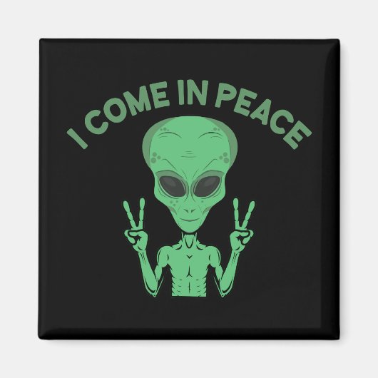 Aimant Green Alien I Come In Peace Extraterrestrial UFO (Devant)