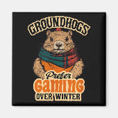Aimant Groundhogs Prefer Gaming Over Winter February  (Devant)