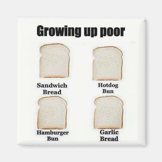Aimant Growing Up Poor - The Versatile Bread Slice (Devant)