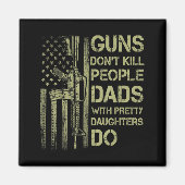Aimant Guns Don't Kill People Dads With Pretty Daughters  (Devant)