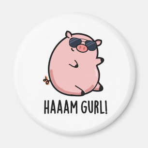 Aimant Haaam Gurl Funny Pig Pun