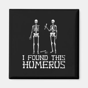 Aimant Halloween J'Ai Trouvé Cet Humerus Skeleton Humoris