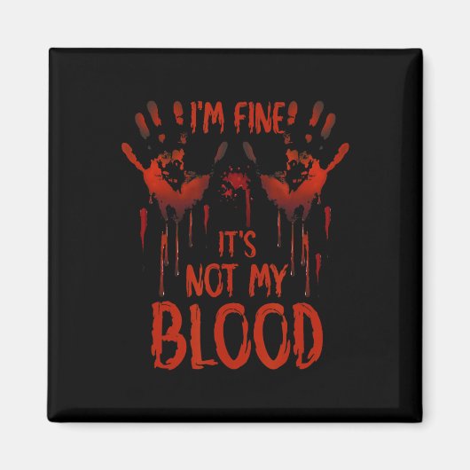 Aimant Halloween Splatter Blood Dire que je vais bien Ce  (Devant)