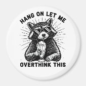 Aimant Hang On Let Me Overthink This (Devant)