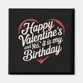Aimant Happy Valentines Day And Yes It Is My Birthday Val (Devant)