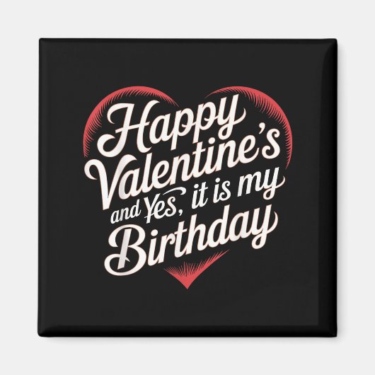 Aimant Happy Valentines Day And Yes It Is My Birthday Val (Devant)