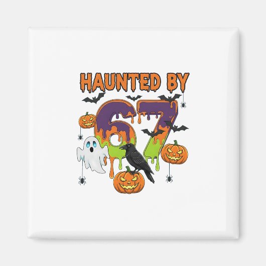 Aimant Haunted 67 Meme Six Seven 6-7 Funny Internet Joke  (Devant)