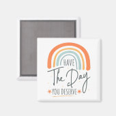 Aimant Have The Day You Deserve Motivation Insrational  (Recto/Verso)