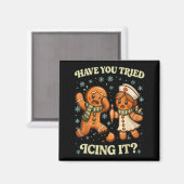 Aimant Have You Tried Icing It _ Funny Christmas Gingerbr (Recto/Verso)
