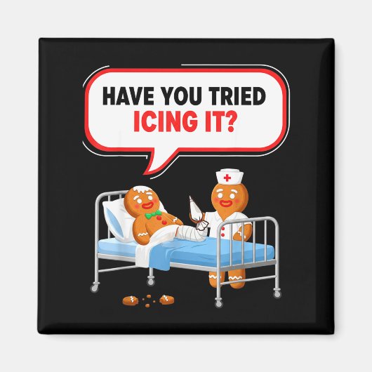 Aimant Have You Tried Icing It Gingerbread Funny Nurse Ch (Devant)
