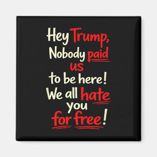 Aimant Hé Trump, Personne Ne Nous A Payé Pour Être Ici !