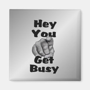 Aimant Hé, Vous Devez Occupé Drôle