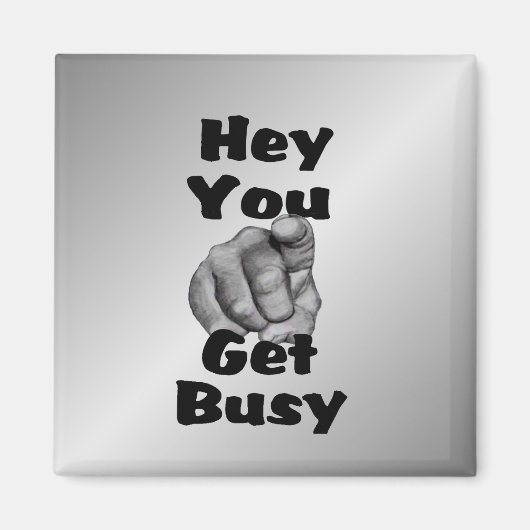 Aimant Hé, Vous Devez Occupé Drôle (Devant)