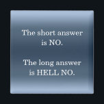 Aimant Hell No Sarcastic Funny Nope Humour Citation Nouve<br><div class="desc">La réponse courte est NON La réponse longue est HELL PAS de citation humour sarcasme aimant réfrigérateur. Le texte peut être customisé si vous le souhaitez. Simple design moderne minimaliste avec sarcasme jurant citation semblable à "non pas aujourd'hui" mème internet. Une motivation matinale sarcastique pour une personne fatiguée et occupée....</div>