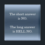 Aimant Hell No Sarcastic Funny Nope Humour Citation Nouve<br><div class="desc">La réponse courte est NON La réponse longue est HELL PAS de citation humour sarcasme aimant réfrigérateur. Le texte peut être customisé si vous le souhaitez. Simple design moderne minimaliste avec sarcasme jurant citation semblable à "non pas aujourd'hui" mème internet. Une motivation matinale sarcastique pour une personne fatiguée et occupée....</div>