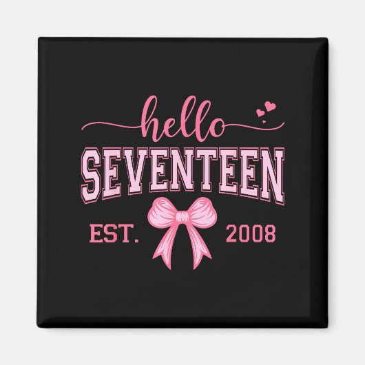 Aimant Hello Seventeen Est 2008 Coquette Bow 17th Birthda (Devant)