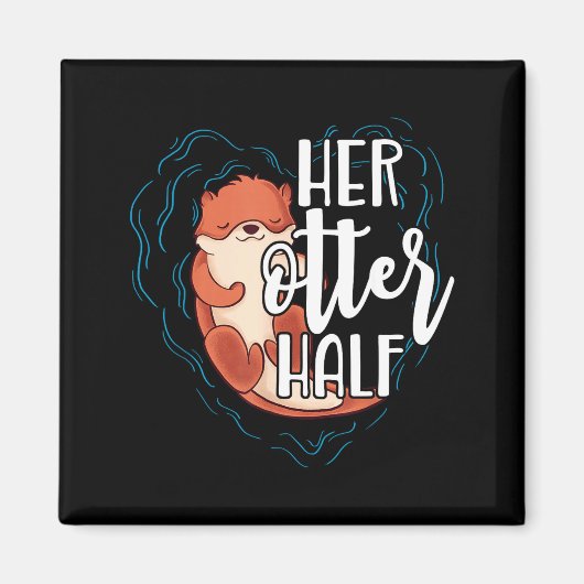 Aimant Her Otter Half Pun Romantic Couple Valentine's Day (Devant)