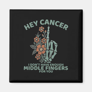 Aimant Hey Cancer Je n'ai pas assez de doigts moyens pour