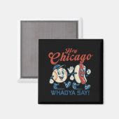 Aimant Hey Chicago Whadya Dire Hot Chien Baseball Graphic (Recto/Verso)