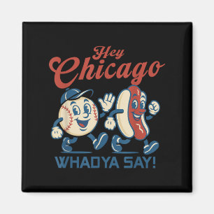 Aimant Hey Chicago Whadya Dire Hot Chien Baseball Graphic