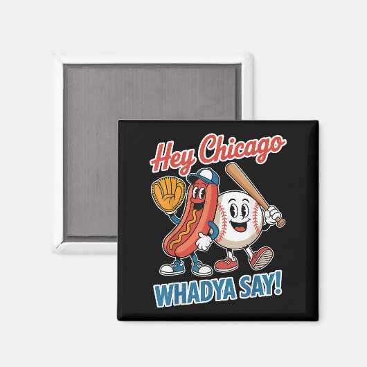 Aimant Hey Chicago Whadya Dites Funny Baseball Hot Chien (Recto/Verso)