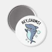 Aimant Hey Chums Drôle Toothy Shark Pun (Recto/Verso)