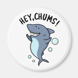 Aimant Hey Chums Funny Toothy Shark Pun