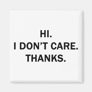 Aimant Hi. I Don't Care. Thanks.