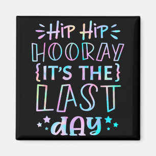 Aimant Hip Hooray C'Est La Dernière Journée Des Enseignan