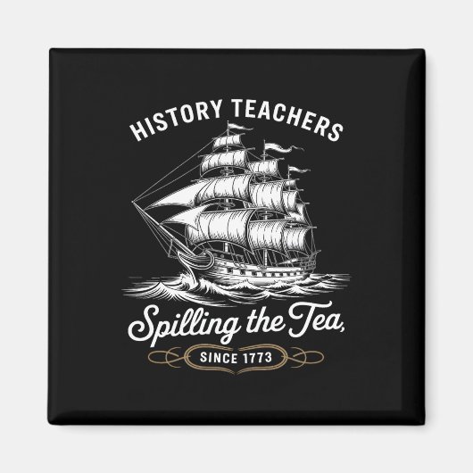 Aimant History Teacher Funny Saying Spilling Tea Since 17 (Devant)