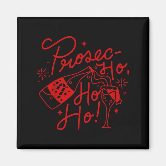 Aimant Ho Ho Ho Prosecco Christmas Tee Funny Wine Lover H (Devant)