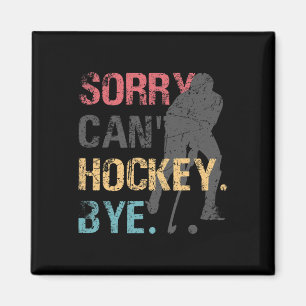Aimant Hockey amusant Désolé ne peut pas Hockey Bye Retro