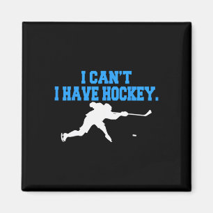Aimant Hockey pour hommes Je ne peux pas avoir de Hockey
