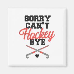 Aimant Hockey sur gazon Désolé ne peut pas Hockey Au revo